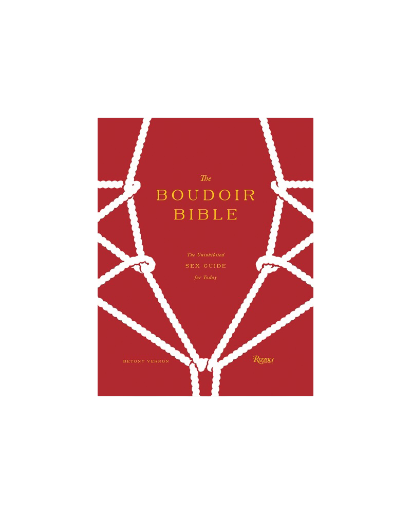 The Boudoir Bible: The Uninhibited Sex Guide for Today